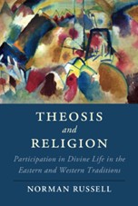 Norman Russell,
Theosis and Religion – Participation in Divine Life in the Eastern and Western Traditions
